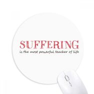 Dıythinker ı Suffering Is The Most Powerful Teacher Baskılı Yuvarlak Kaymaz Kauçuk Mouse Pad