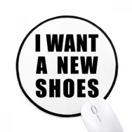 Dıythinker I Want a New Ayakkabı Yuvarlak Kaymaz Mouse Pad