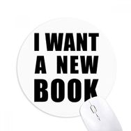Dıythinker I Want A New Book Baskılı Yuvarlak Kaymaz Kauçuk Mouse Pad
