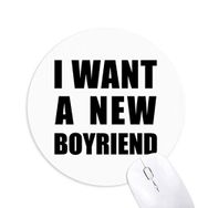Dıythinker I Want A New Boyfriend Baskılı Yuvarlak Kaymaz Kauçuk Mouse Pad