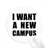 Dıythinker I Want A New Campus Baskılı Yuvarlak Kaymaz Kauçuk Mouse Pad