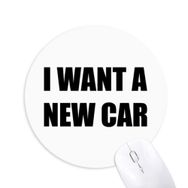 Dıythinker I Want A New Car Baskılı Yuvarlak Kaymaz Kauçuk Mouse Pad