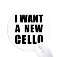 Dıythinker I Want A New Cello Baskılı Yuvarlak Kaymaz Kauçuk Mouse Pad