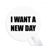Dıythinker I Want A New Day Baskılı Yuvarlak Kaymaz Kauçuk Mouse Pad
