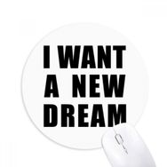 Dıythinker I Want A New Dream Baskılı Yuvarlak Kaymaz Kauçuk Mouse Pad