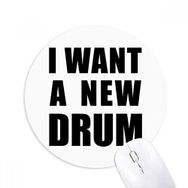 Dıythinker I Want A New Drum Baskılı Yuvarlak Kaymaz Kauçuk Mouse Pad