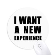 Dıythinker I Want A New Experience Baskılı Yuvarlak Kaymaz Kauçuk Mouse Pad