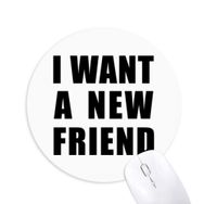 Dıythinker I Want A New Friend Baskılı Yuvarlak Kaymaz Kauçuk Mouse Pad