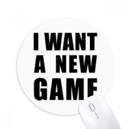 Dıythinker I Want A New Game Baskılı Yuvarlak Kaymaz Kauçuk Mouse Pad