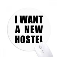 Dıythinker I Want A New Hostel Baskılı Yuvarlak Kaymaz Kauçuk Mouse Pad