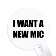 Dıythinker I Want A New Mic Baskılı Yuvarlak Kaymaz Kauçuk Mouse Pad