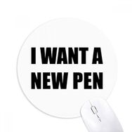 Dıythinker I Want A New Pen Baskılı Yuvarlak Kaymaz Kauçuk Mouse Pad