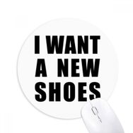 Dıythinker I Want A New Shoes Baskılı Yuvarlak Kaymaz Kauçuk Mouse Pad