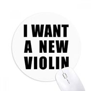 Dıythinker I Want A New Violin Baskılı Yuvarlak Kaymaz Kauçuk Mouse Pad