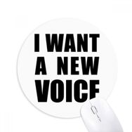 Dıythinker I Want A New Voice Baskılı Yuvarlak Kaymaz Kauçuk Mouse Pad