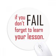 Dıythinker If You Fail Don't Forget To Learn Your Lesson Baskılı Yuvarlak Kaymaz Kauçuk Mouse Pad