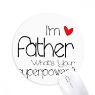 Dıythinker I'm a Father What's Your Superpower Baskılı Yuvarlak Kaymaz Kauçuk Mouse Pad