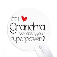 Dıythinker I'm a Grandma What's Your Superpower Baskılı Yuvarlak Kaymaz Kauçuk Mouse Pad