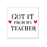 Dıythinker it From My Teacher Öğrenci Alıntı 10x10 cm Seramik Karo