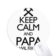 Dıythinker Keep Calm And Papa Wil Fix It Alıntı Baskılı Yuvarlak Kaymaz Kauçuk Mouse Pad
