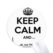 Dıythinker Keep Calm Siyah Eğlenceli Baskılı Yuvarlak Kaymaz Kauçuk Mouse Pad
