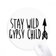 Dıythinker Keep Wild Gypsy Çocuk Alıntı Baskılı Yuvarlak Kaymaz Kauçuk Mouse Pad