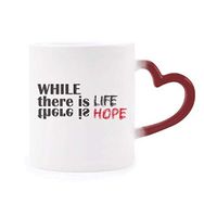 Dıythinker Kırmızı Çok Renkli Alıntı While There Is Life There Is Hope Morphing Isıya Duyarlı Kalp Kupa