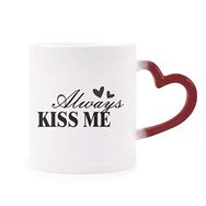 Dıythinker Kırmızı Çok Renkli Always Kiss Me Alıntı Isıya Duyarlı Kalp Kupa