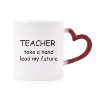 Dıythinker Kırmızı Çok Renkli Teacher Take A Hand Lead My Future Morphing Isıya Duyarlı Kalp Kupası