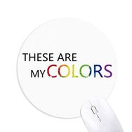 Dıythinker LGBT Gökkuşağı Bayrağı These are My Colors Baskılı Yuvarlak Kaymaz Kauçuk Mouse Pad