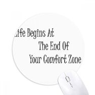 Dıythinker Life Begins at The end of Your Comfort Zone Baskılı Yuvarlak Kaymaz Kauçuk Mouse Pad