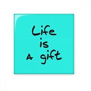 Dıythinker Life is a Gift İlham Verici Alıntı Sözler 15x15 cm Seramik Karo