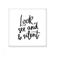 Dıythinker Look See and Be Silent Alıntı 15x15 cm Seramik Karo