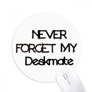 Dıythinker Never Foget My Deskmate Mezuniyet Sezonu Baskılı Yuvarlak Kaymaz Kauçuk Mouse Pad
