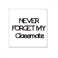 Dıythinker Never Forget My Classmate Mezuniyet Sezonu 10x10 cm Seramik Karo