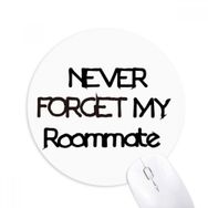 Dıythinker Never Forget My Roommate Mezuniyet Sezonu Baskılı Yuvarlak Kaymaz Kauçuk Mouse Pad
