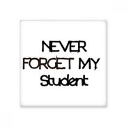 Dıythinker Never Forget My Student Teacher Quote Seramik Bisque Fayans 10x10 cm Seramik Karo