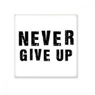 Dıythinker Never Give Up Alıntı 10x10 cm Seramik Karo