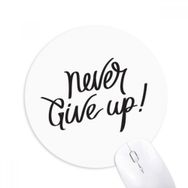 Dıythinker Never Give Up Alıntı Baskılı Yuvarlak Kaymaz Kauçuk Mouse Pad