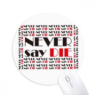 Dıythinker Never Say Die Baskılı Yuvarlak Kaymaz Kauçuk Mouse Pad