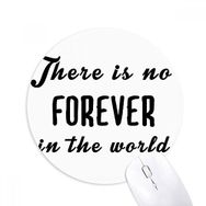Dıythinker No Forever In The World Baskılı Yuvarlak Kaymaz Kauçuk Mouse Pad
