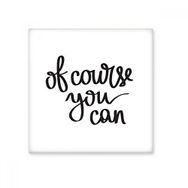 Dıythinker Of Course You Can Quote Seramik Bisque Fayans 10x10 cm Seramik Karo