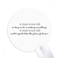 Dıythinker One Is Not Old When He Is Seeking Something. Baskılı Yuvarlak Kaymaz Kauçuk Mouse Pad