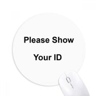 Dıythinker Please Show Your ID Siyah Sembollü Baskılı Yuvarlak Kaymaz Kauçuk Mouse Pad