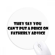 Dıythinker Priceless Dad's Advice Babalar Festival Alıntı Baskılı Yuvarlak Kaymaz Kauçuk Mouse Pad