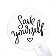 Dıythinker Save Yourself Alıntı Baskılı Yuvarlak Kaymaz Kauçuk Mouse Pad