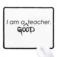Dıythinker Siyah Alıntı I Am A Good Teacher Kaymaz Fare Altlığı