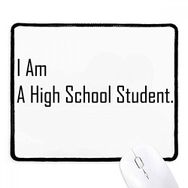 Dıythinker Siyah Alıntı I Am A High School Öğrenci Kaymaz Fare Altlığı Kenarlı
