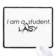 Dıythinker Siyah Alıntı I Am A Lasy Student Kaymaz Fare Altlığı