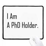 Dıythinker Siyah Alıntı I Am A PhD Tutucu Kaymaz Fare Altlığı